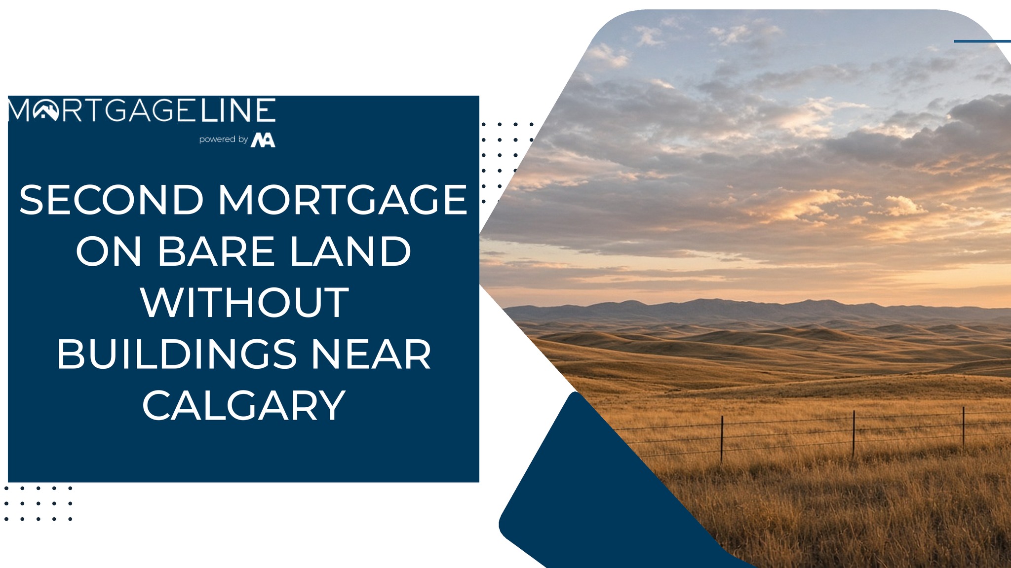 Open prairie land with a fence line near Calgary at sunset, with the title Second Mortgage on Bare Land Without Buildings Near Calgary
