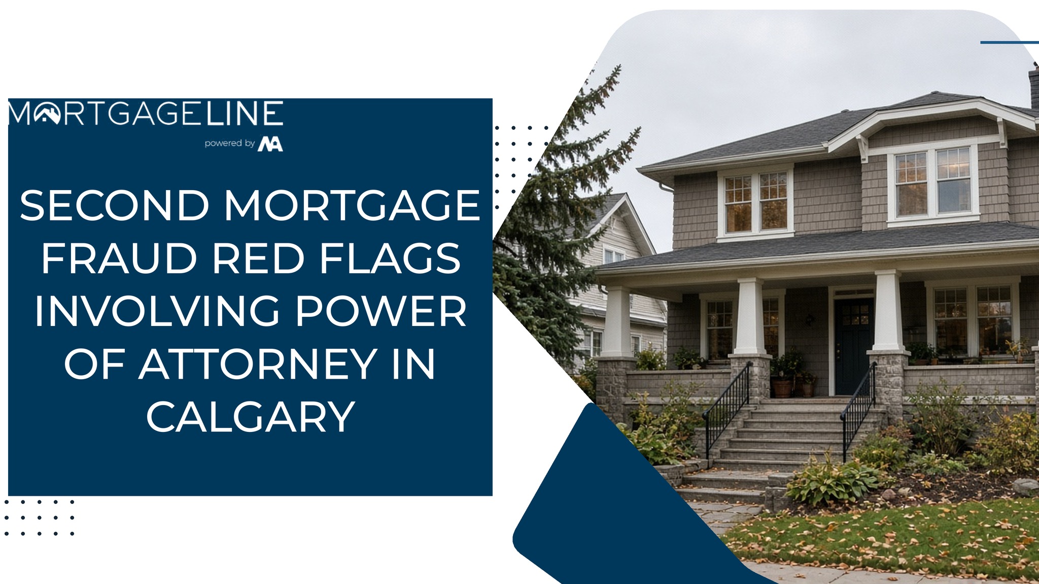 Two-storey Calgary family home on an autumn day with the title Second Mortgage Fraud Red Flags Involving Power of Attorney in Calgary
